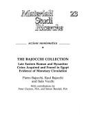 Cover of: The Bajocchi collection: late eastern Roman and Byzantine coins acquired and found in Egypt evidence of monetary circulation : Pietro Bajocchi, Raul Bajocchi and Italo Vecchi