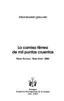 Cover of: La camisa férrea de mil puntas cruentas by Jorge Eduardo Arellano