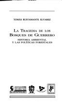Cover of: La tragedia de los bosques de Guerrero by Tomás Bustamante Alvarez