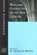 Cover of: Wesleyan perspectives on the new creation by edited by M. Douglas Meeks.