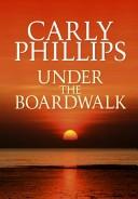 Cover of: Under the boardwalk by Carly Phillips