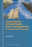 Cover of: Harmonization of bond market rules and regulations in selected APEC economies