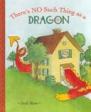 Cover of: There's no such thing as a dragon by Jack Kent