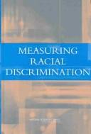 Cover of: Measuring racial discrimination by Panel on Methods for Assessing Discrimination, Committee on National Statistics, Division of Behavioral and Social Sciences and Education, National Research Council of the National Academies ; Rebecca M. Blank, Marilyn Dabady, and Constance F. Citro, editors.