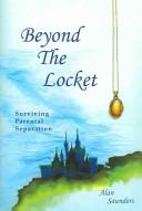 Cover of: Beyond the locket: surviving parental separation