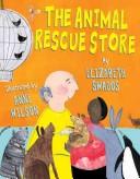 Cover of: The animal rescue store by Elizabeth Swados