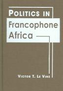 Cover of: Politics in Francophone Africa
