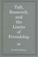 Cover of: Taft, Roosevelt, and the limits of friendship