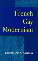 Cover of: French gay modernism by Lawrence R. Schehr