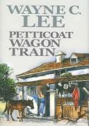 Petticoat wagon train by Wayne C. Lee