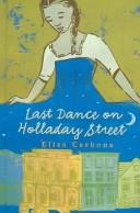 Cover of: Last dance on Holladay Street by Elisa Lynn Carbone