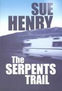 The Serpents Trail by Henry, Sue