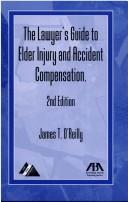 Cover of: The lawyer's guide to elder injury and accident compensation by James T. O'Reilly
