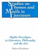 Cover of: Mythic paradigms in literature, philosophy, and the arts