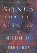 Cover of: Songs for the cycle by Michael J. Hudson