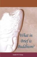 Cover of: What in brief is Buddhism? by Ananda W. P. Guruge
