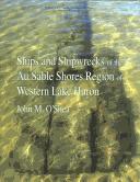 Ships and shipwrecks of the Au Sable Shores region of western Lake Huron by John M. O'Shea