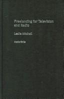 Cover of: Freelancing for television and radio by Leslie Scott Mitchell