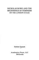 Cover of: Nicholas Rowe and the beginnings of feminism on the London stage by Herbert Sennett