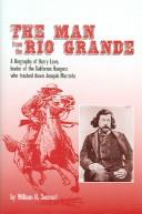 Cover of: The man from the Rio Grande: a biography of Harry Love, leader of the California rangers who tracked down Joaquín Murrieta