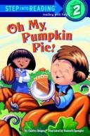 Cover of: Oh my, pumpkin pie!