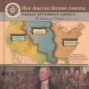 Cover of: Thomas Jefferson's America: the Louisiana Purchase 1800-1811