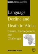 Cover of: Language decline and death in Africa: causes, consequences, and challenges