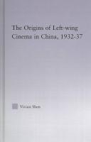 Cover of: The origins of left-wing cinema in China, 1932-37 by Vivian Shen