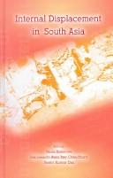 Cover of: Internal displacement in South Asia by edited by Paula Banerjee, Sabyasachi Basu Ray Chaudhury, Samir Kumar Das ; [contributors, Bishnu Adhikari ... et al.].