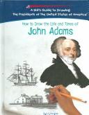 Cover of: How to draw the life and times of John Adams by Ryan P. Randolph