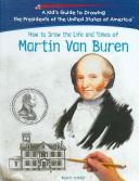 Cover of: How to draw the life and times of Martin Van Buren