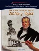 Cover of: How to draw the life and times of Zachary Taylor by Roderic Schmidt