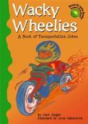 Cover of: Wacky wheelies: a book of transportation jokes