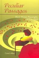 Cover of: Peculiar passages: black women playwrights, 1875 to 2000