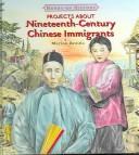 Cover of: Projects about nineteenth-century Chinese immigrants