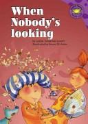 Cover of: When nobody's looking