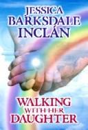 Cover of: Walking with her daughter by Jessica Barksdale Inclan