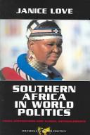 Cover of: Southern Africa in world politics by Janice Love, Janice Love