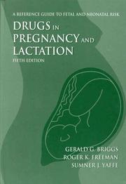 Drugs in pregnancy and lactation by Roger K. Freeman, Sumner J. Yaffe, Gerald G. Briggs
