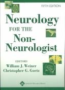 Cover of: Neurology for the non-neurologist by edited by William J. Weiner, Christopher G. Goetz.