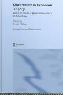 Cover of: UNCERTAINTY IN ECONOMIC THEORY: ESSAYS IN HONOR OF DAVID SCHMEIDLER'S 65TH BIRTHDAY; ED. BY ITZHAK GILBOA. by Itzhak Gilboa