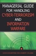 Cover of: Managerial guide for handling cyber-terrorism and information warfare by Lech Janczewski, Lech Janczewski