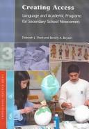 Cover of: Creating access: language and academic programs for secondary school newcomers