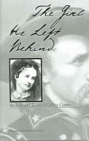 Cover of: The girl he left behind: the life and times of Libbie Custer