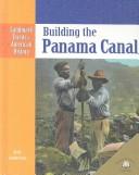 Building the Panama Canal by Sabrina Crewe and Dale Anderson