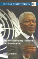 The UN Secretary-General and Secretariat by Leon Gordenker