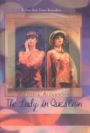 Cover of: The lady in question by Alexander, Victoria