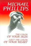 Cover of: The color of your skin ain't the color of your heart by Michael R. Phillips