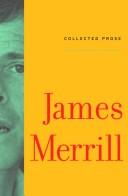 Cover of: Collected prose by James Ingram Merrill