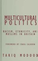 Cover of: Multicultural politics: racism, ethnicity, and muslims in Britain